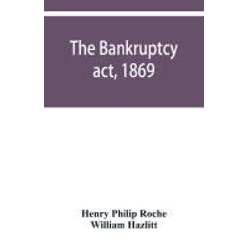 The Bankruptcy Act, 1869; The Debtors Act, 1869; The Insolvent Debtors And Bankruptcy Repeal Act, 1869