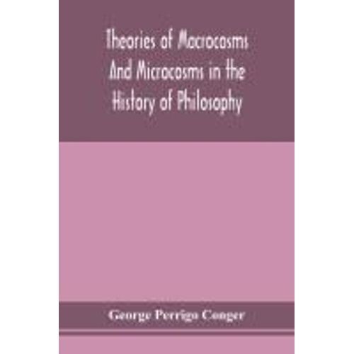 Theories Of Macrocosms And Microcosms In The History Of Philosophy