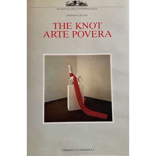 The Knot. Arte Povera. Germano Celant.