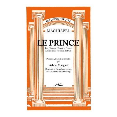 Le Prince - Les Discours, L'art De La Guerre, L'histoire De Florence, Extraits