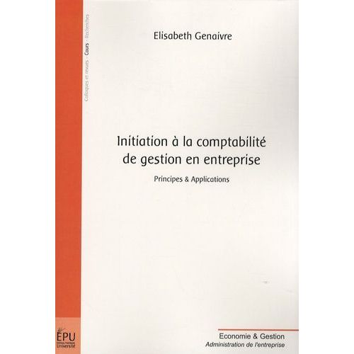 Initiation À La Comptabilité De Gestion En Entreprise - Principes & Applications