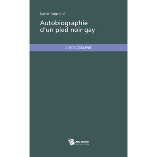 Autobiographie D'un Pied-Noir Gay