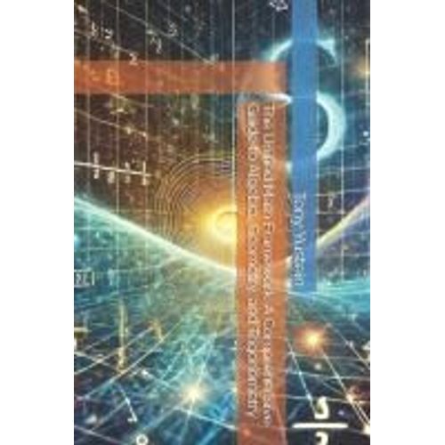 The Unified Math Framework: A Comprehensive Guide To Algebra, Geometry, And Trigonometry