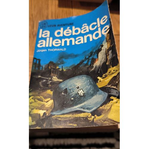 La Débâcle Allemande Jürgen Thorwald