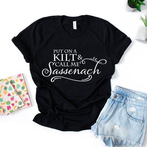 T-Shirt Outlander Pleseries,Mettez Un Kilt Et Appelez-Moi,Chemise Sassenach,T-Shirt Jamie Fraser Claire Fraser Ridge Clan,Cadeau Pour Elle