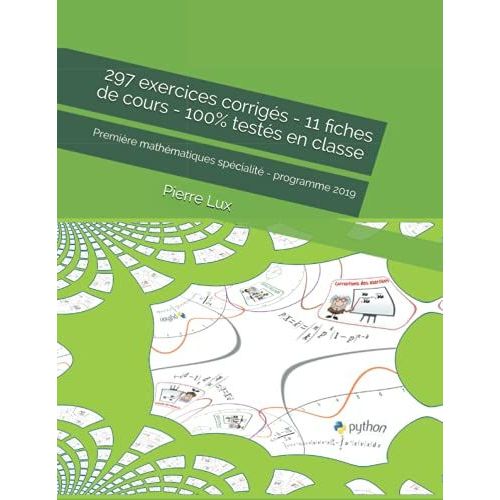 297 Exercices Corrigs - 11 Fiches De Cours - 100% Tests En Classe: Premire Mathmatiques Spcialit - Programme 2019 (Exercices Corrigs Mathmatiques - Lux)   de pierre lux  Format Broch 