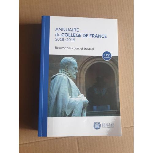 Annuaire Du College De France 2018-2019 - Resume Des Cours Et Travaux 119e Annee