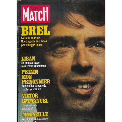 Paris Match  N° 1534 : Brel ( L'album De Sa Vie Une Tragédie En 3 Actes Par Phillipe Labro ) , Liban ( En Couleur : Avec Les Derniers Chrétiens ) , Petain , Victor Emmanuel , Marseille
