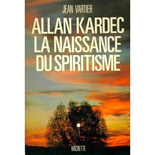 Allan Kardec, La Naissance Du Spiritisme