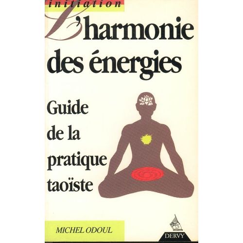 L'harmonie Des Énergies - Guide De La Pratique Taoïste