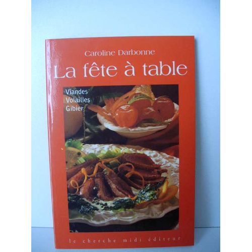 La Fête À Table Viandes, Volailles, Gibier