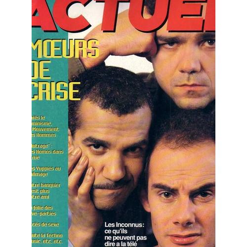 Actuel N° 13 : Moeurs De Crise - Les Inconnus : Ce Qu'ils Ne Peuvent Pas Dire À La Télé.