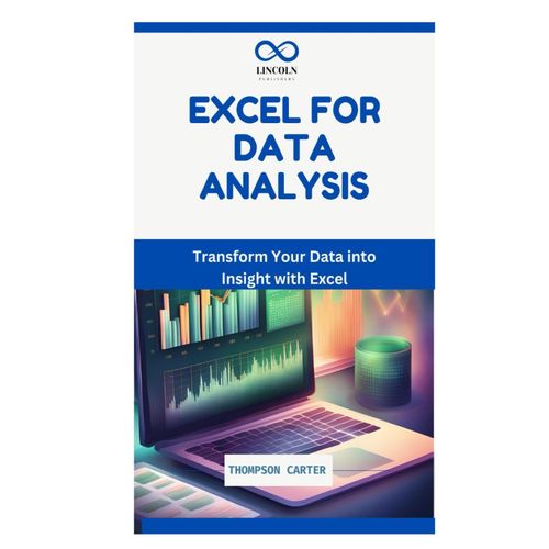 Excel For Data Analysis: Transform Your Data Into Insight With Excel