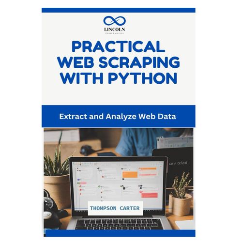 Practical Web Scraping With Python: Extract And Analyze Web Data