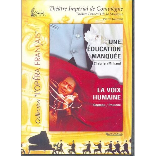 Poulenc La Voix Humaine - Chabrier Une Éducation Manquée - Historique Du Théâtre Imperial De Compiègne