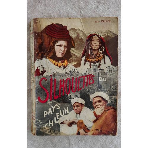 René Euloge .Silhouettes Du Pays Chleuh . Edition De La Tighermt Marrakech 1951.