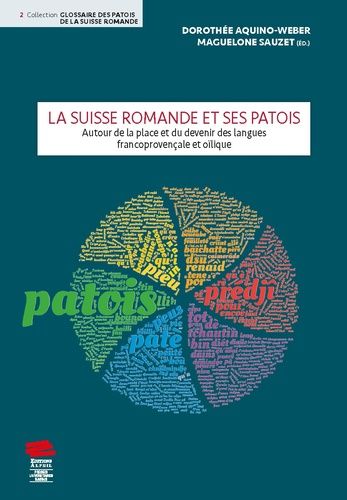 La Suisse Romande Et Ses Patois - Autour De La Place Et Du Devenir Des Langues Francoprovençale Et Oïlique