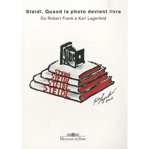 Steidl, Quand La Photo Devient Livre - De Robert Frank À Karl Lagerfeld