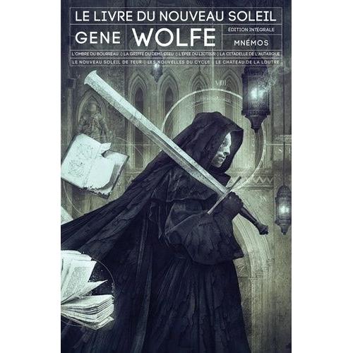 Le Livre Du Nouveau Soleil Intégrale - L'ombre Du Bourreau - La Griffe Du Demi-Dieu - L'épée Du Licteur - La Citadelle De L'autarque - Le Nouveau Soleil De Teur - Les Nouvelles Du Cycle - Le...