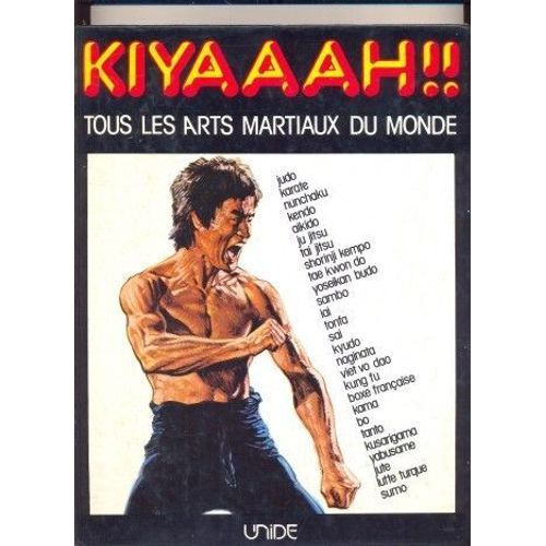 Kiyaaah !! Tous Les Arts Martiaux Du Monde