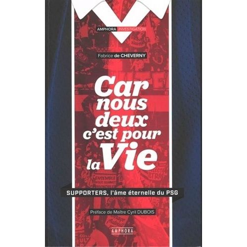 Car Nous Deux C'est Pour La Vie - Supporters, L?Âme Éternelle Du Psg