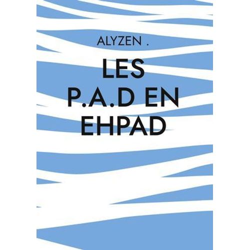 Les P.A.D En Ehpad