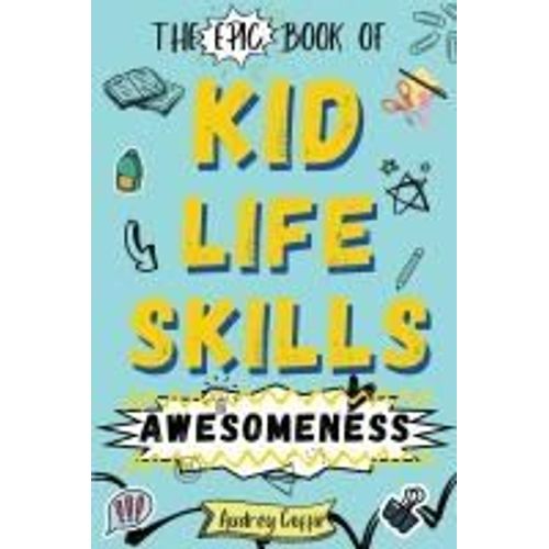 Epic Book Of Kid Life Skills Awesomeness