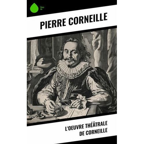L'oeuvre Théâtrale De Corneille