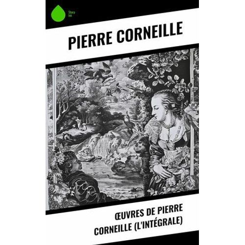 ?Uvres De Pierre Corneille (L'intégrale)