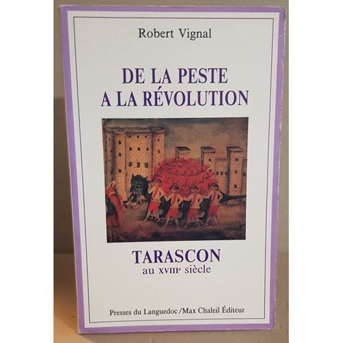 De La Peste À La Révolution: Tarascon Au Xviiie Siècle