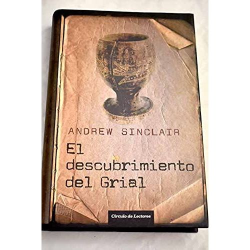 El Descubrimiento Del Grial. La Verdadera Historia