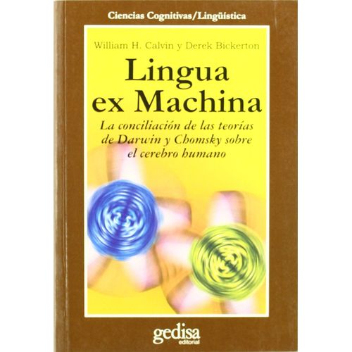 Lingua Ex Machina : La Concilación De Las Teorías De Darwin Y Chomsky Sobre El Cerebro Humano