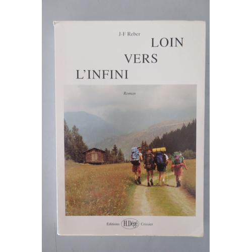 Loin Vers L'infini "Roman" / J-F. Reber / Éditions H. Dégé 1993