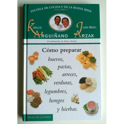 Escuela De Cocina Y Buena Mesa. Vol 1. Cómo Preparar Huevos, Pastas, Arroces, Verduras, Legumbres, Hongos Y Hierbas