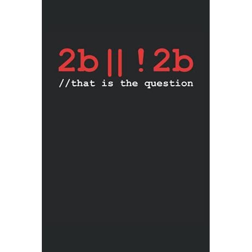 2b || !2b|: Programmer Notebook / Journal 6x9 Inches - 100 Lined Pages - Perfect For Coders And Programmers   de Lover, Programming  Format Broch 