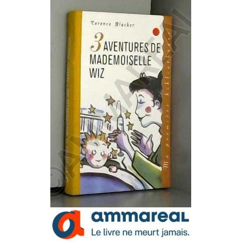 3 Aventures De Mademoiselle Wiz (Ma Premire Bibliothque)   de Terence Blacker  Format Poche 