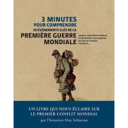 3 Minutes Pour Comprendre 50 vnements Cls De La Premire Guerre Mondiale   de Schiavon Max  Format Beau livre 