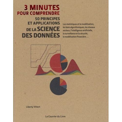 3 Minutes Pour Comprendre 50 Principes Et Applications De La Science Des Donnes   de Ahmed Maryam  Format Beau livre 