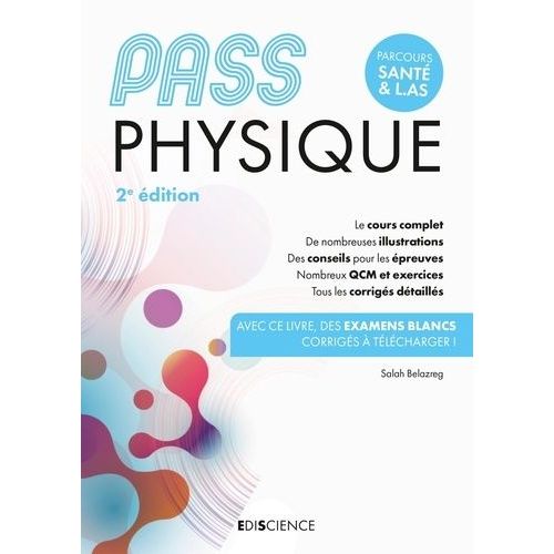Pass Physique - Le Cours Complet - De Nombreuses Illustrations - Des Conseils Pour Les preuves - Nombreux Qcm Et Exercices - Toous Les Corrigs Dtaills    Format Grand Format 