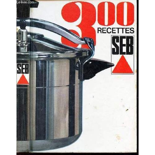 300 Recettes Seb    Format Reli 