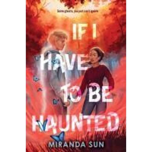 If I Have To Be Haunted
