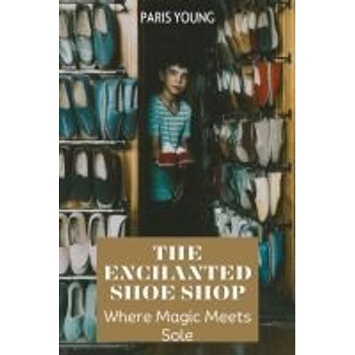 The Enchanted Shoe Shop: Where Magic Meets Sole