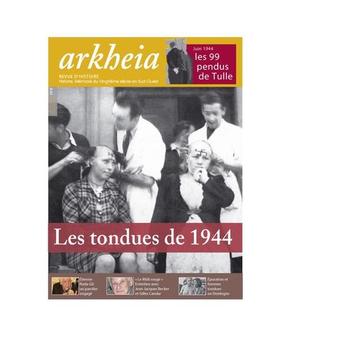 Arkheia, Revue D'histoire Du Vingtième Sièle En Sud-Ouest  N° 18 : Les Tondues De 1944