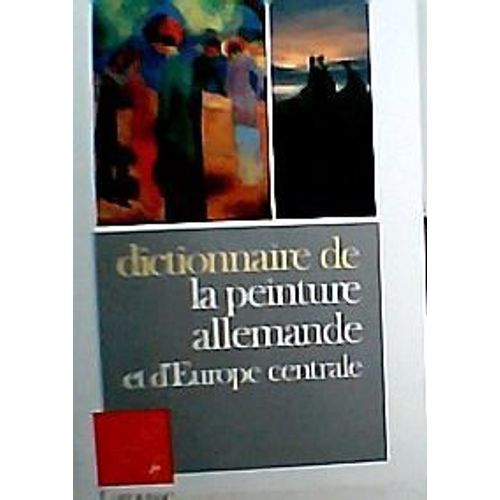Dictionnaire De La Peinture Allemande Et D'europe Centrale