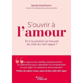 S'ouvrir À L'amour - Et Si La Solution Se Trouvait Du Côté Du Nerf Vague ?
