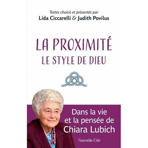 La Proximité, Le Style De Dieu - Dans La Vie Et La Pensée De Chiara Lubich