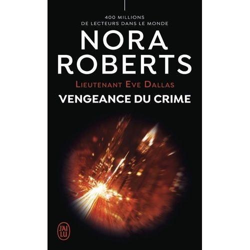 Lieutenant Eve Dallas Tome 57 - Vengeance Du Crime