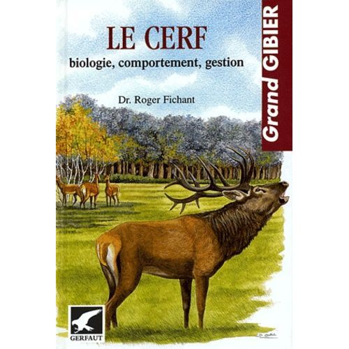 Le Cerf - Biologie, Comportement, Gestion