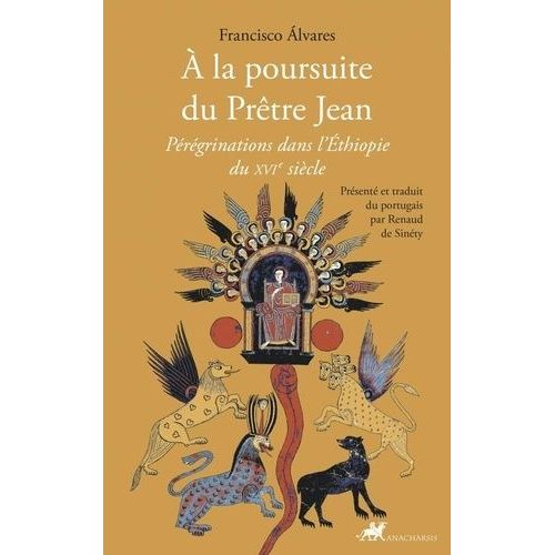 A La Poursuite Du Prêtre Jean - Pérégrinations Dans L'ethiopie Du Xvie Siècle