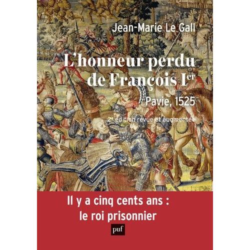 L'honneur Perdu De François 1er - Pavie, 1525